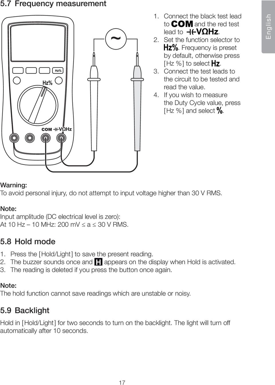 English Warning: To avoid personal injury, do not attempt to input voltage higher than 30 V RMS. Note: Input amplitude (DC electrical level is zero): At 10 Hz 10 MHz: 200 mv a 30 V RMS. 5.