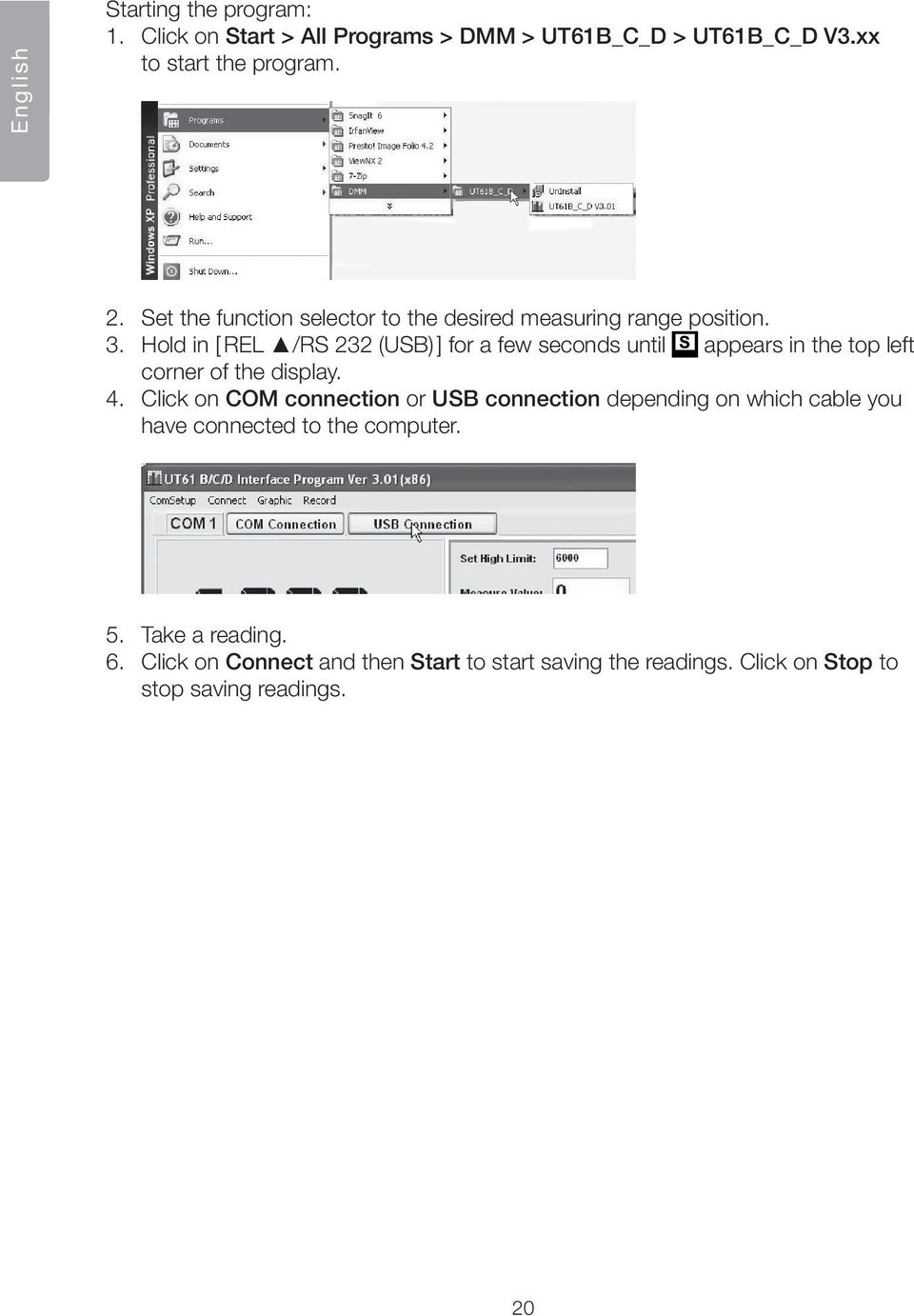 Hold in [ REL /RS 232 (USB) ] for a few seconds until appears in the top left corner of the display. 4.