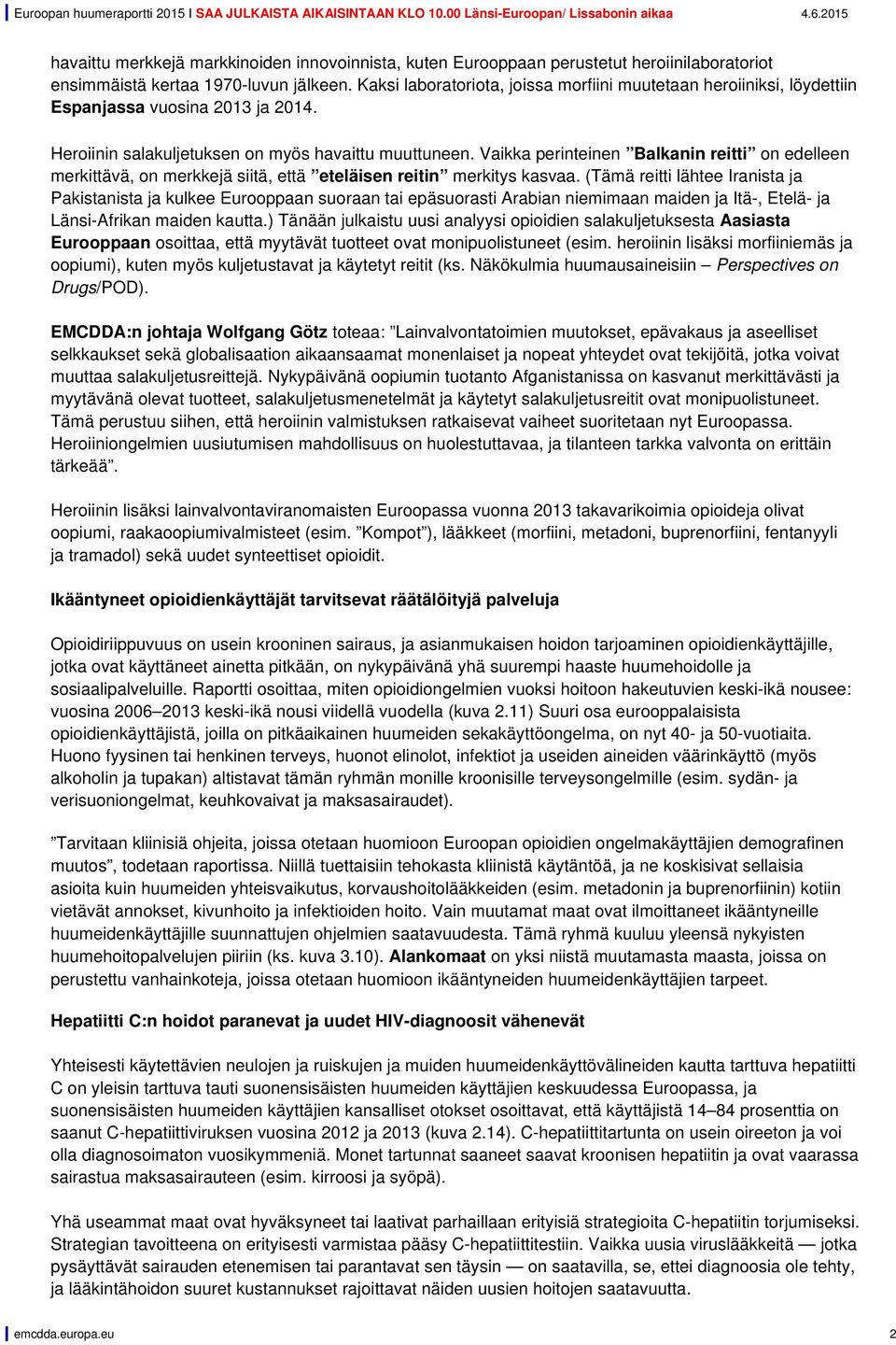 Vaikka perinteinen Balkanin reitti on edelleen merkittävä, on merkkejä siitä, että eteläisen reitin merkitys kasvaa.