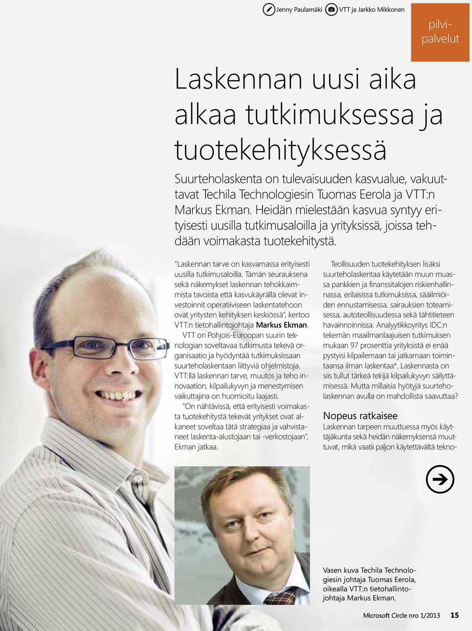 Laskennan tarve on kasvamassa erityisesti uusilla tutkimusaloilla.