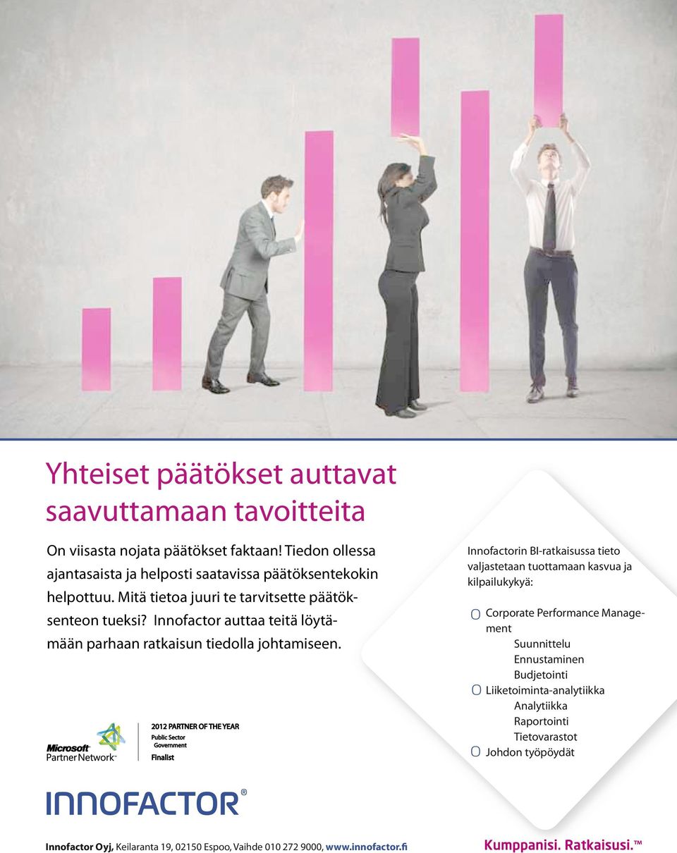 2012 PARTNER OF THE YEAR Public Sector Government Finalist Innofactorin BI-ratkaisussa tieto valjastetaan tuottamaan kasvua ja kilpailukykyä: Corporate Performance