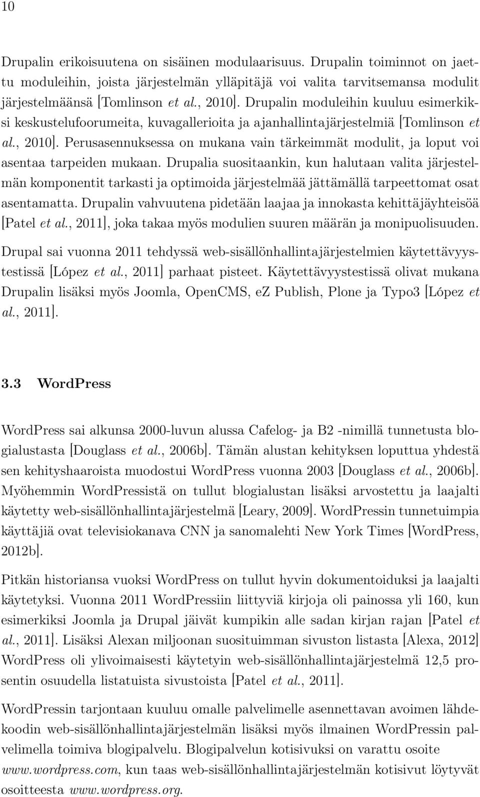 Perusasennuksessa on mukana vain tärkeimmät modulit, ja loput voi asentaa tarpeiden mukaan.