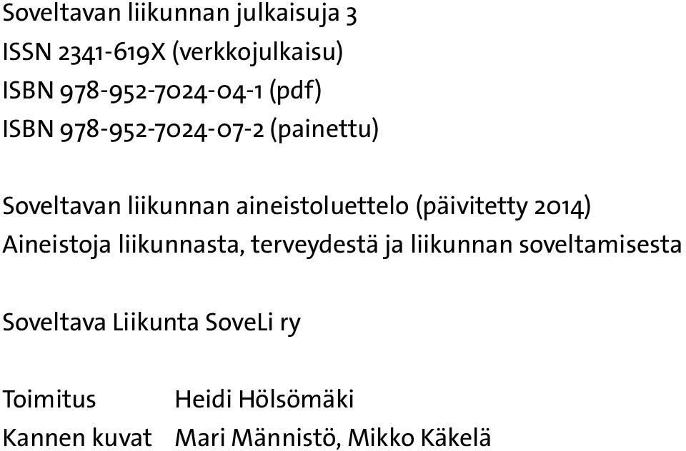 aineistoluettelo (päivitetty 2014) Aineistoja liikunnasta, terveydestä ja liikunnan