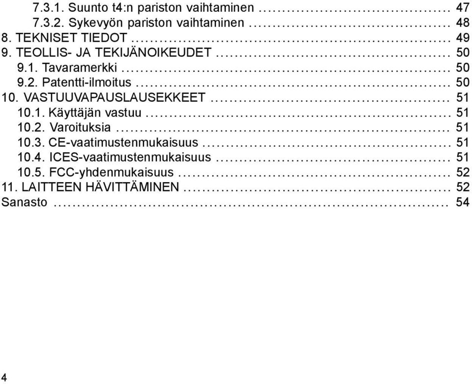 VASTUUVAPAUSLAUSEKKEET... 51 10.1. Käyttäjän vastuu... 51 10.2. Varoituksia... 51 10.3.