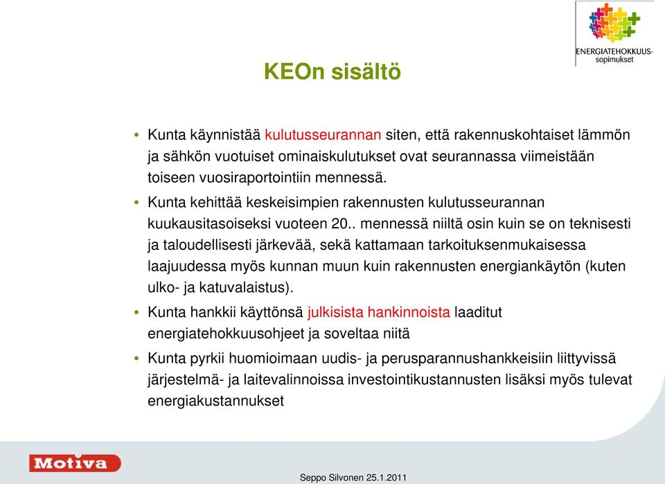 . mennessä niiltä osin kuin se on teknisesti ja taloudellisesti järkevää, sekä kattamaan tarkoituksenmukaisessa laajuudessa myös kunnan muun kuin rakennusten energiankäytön (kuten ulko-