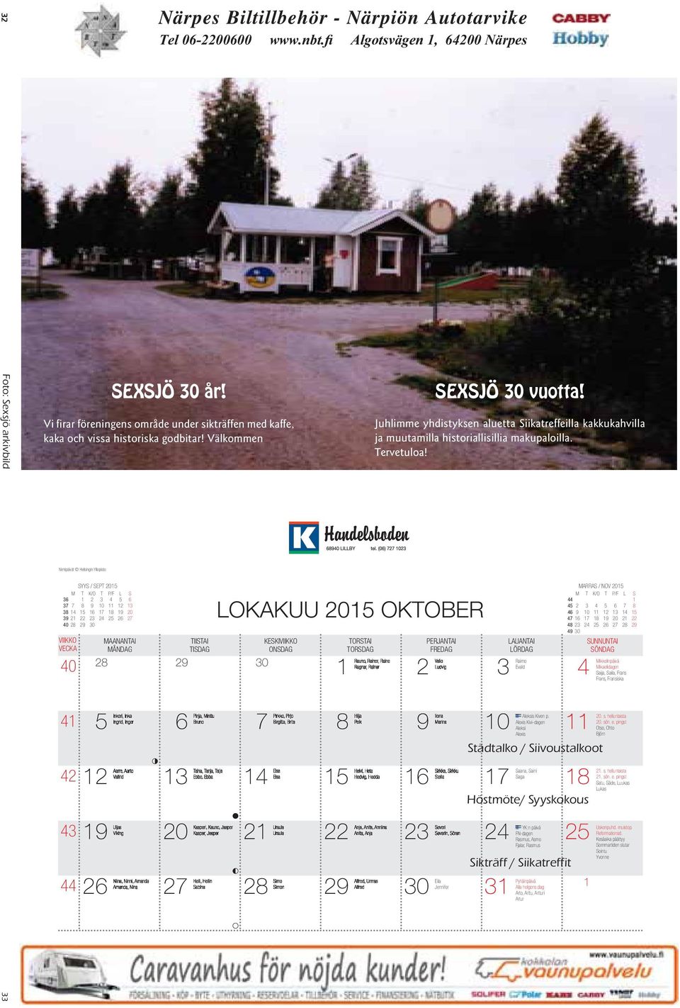 SYYS / SEPT 2015 MARRAS / NOV 2015 3 1 2 3 4 5 44 1 3 10 11 12 13 45 2 3 4 5 3 14 15 1 1 1 1 20 4 10 11 12 13 14 15 LOKAKUU 2015 OKTOBER 3 21 22 23 24 25 2 2 4 1 1 1 1 20 21 22 40 2 2 30 4 23 24 25 2