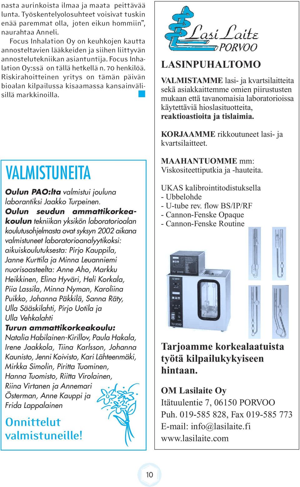 Riskirahoitteinen yritys on tämän päivän bioalan kilpailussa kisaamassa kansainvälisillä markkinoilla.