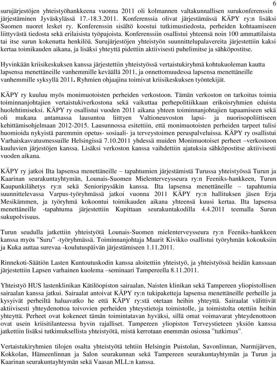 Konferenssiin osallistui yhteensä noin 100 ammattilaista tai itse surun kokenutta henkilöä.