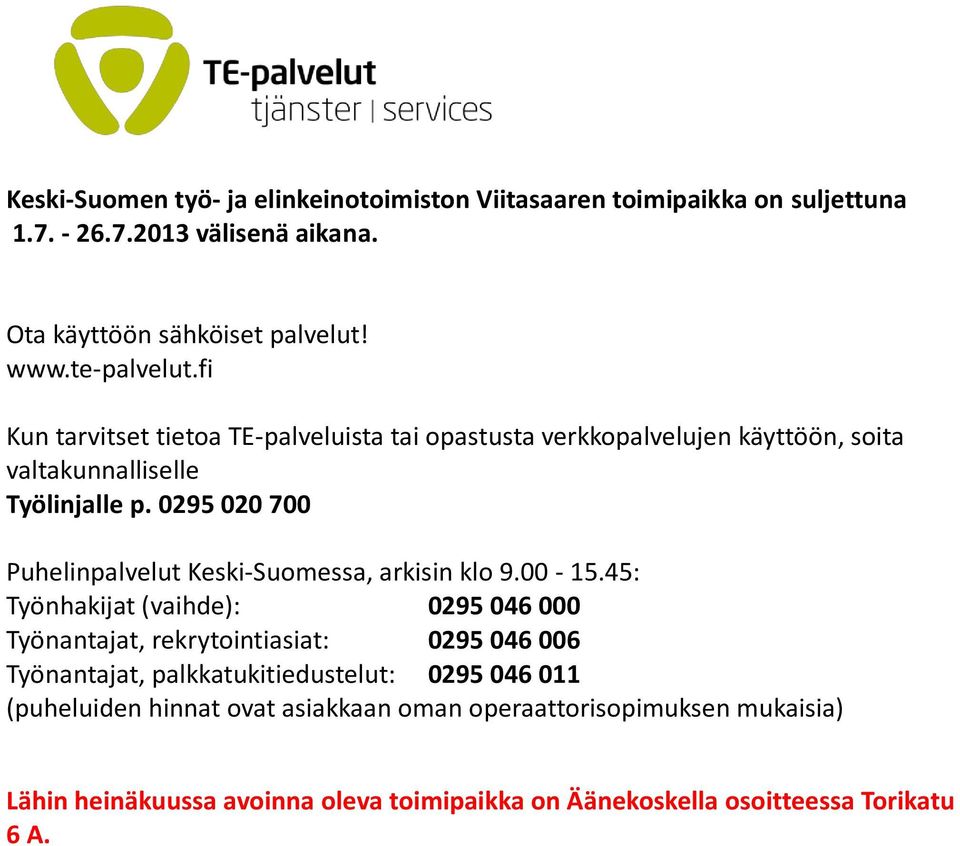 0295 020 700 Puhelinpalvelut Keski-Suomessa, arkisin klo 9.00-15.