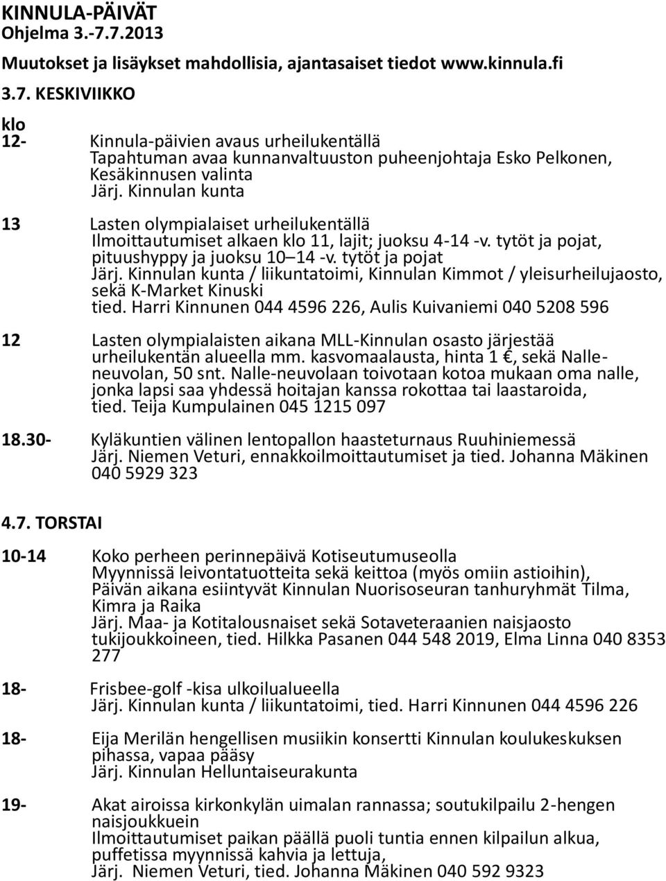 Kinnulan kunta / liikuntatoimi, Kinnulan Kimmot / yleisurheilujaosto, sekä K-Market Kinuski tied.