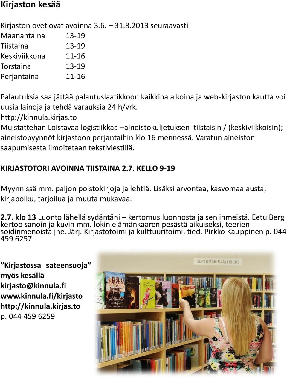 lainoja ja tehdä varauksia 24 h/vrk. http://kinnula.kirjas.