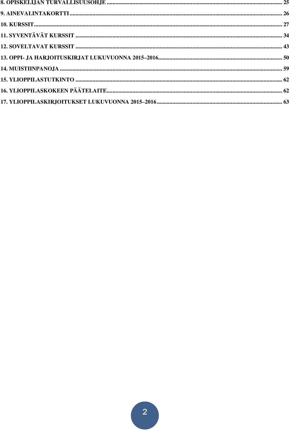 OPPI- JA HARJOITUSKIRJAT LUKUVUONNA 2015 2016... 50 14. MUISTIINPANOJA... 59 15.