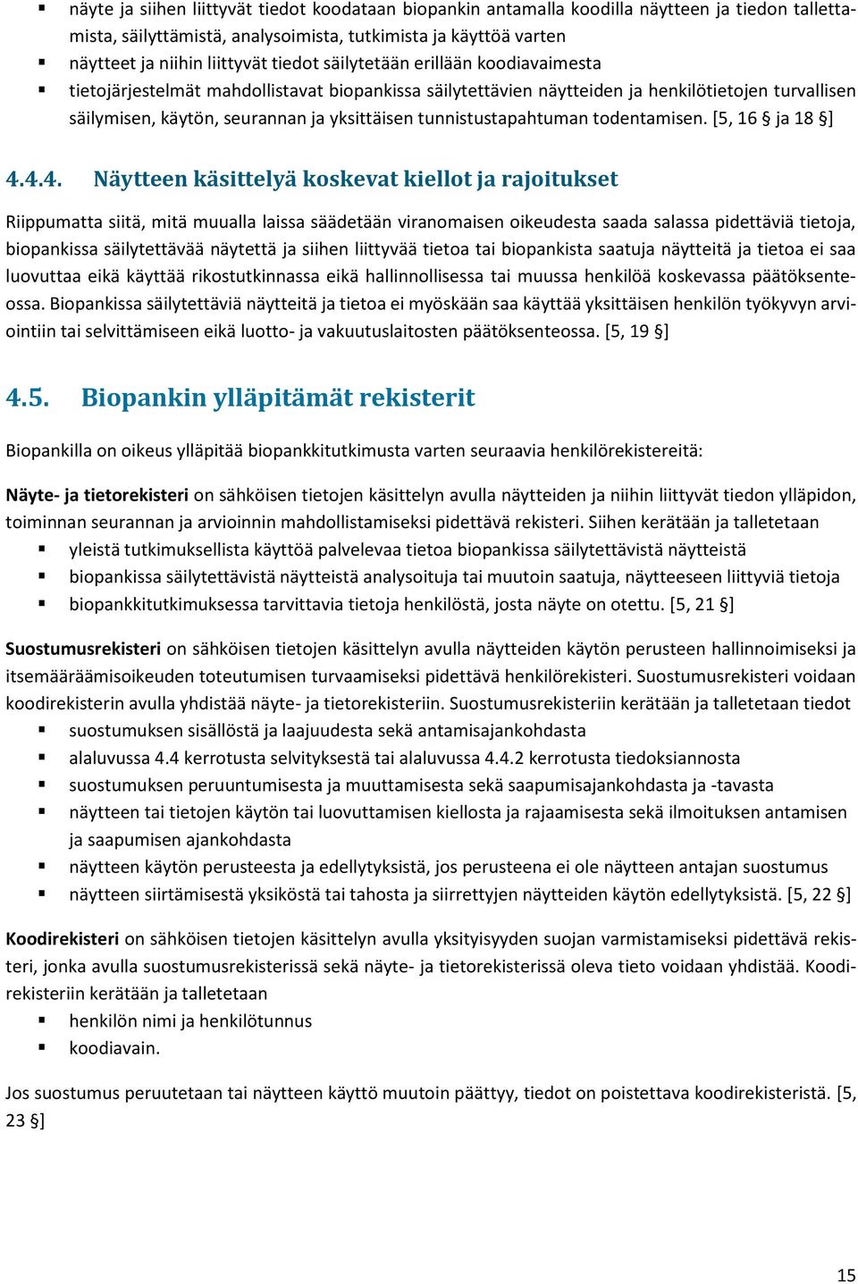 tunnistustapahtuman todentamisen. [5, 16 ja 18 ] 4.