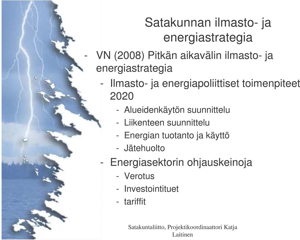 suunnittelu - Liikenteen suunnittelu - Energian tuotanto ja käyttö -