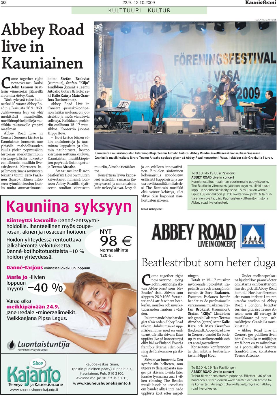 Abbey Road Live in Concert Suomen kiertue ja Kauniaisten konsertti suo yleisölle mahdollisuuden kuulla yhden popmusiikin historian merkittävimpiin virstanpylväisiin lukeutuvan albumin musiikin