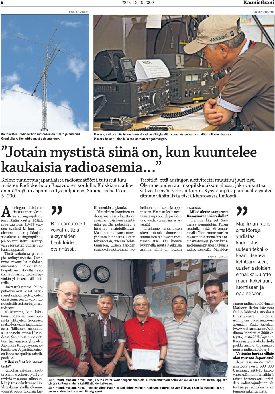 Jotain mystistä siinä on, kun kuuntelee kaukaisia radioasemia Kolme tunnettua japanilaista radioamatööriä tutustui Kauniaisten Radiokerhoon Kasavuoren koululla.