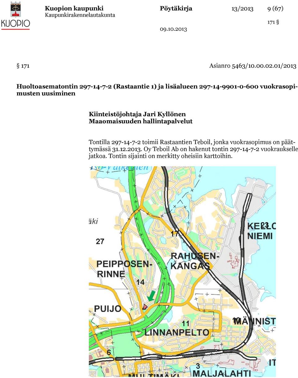 Kiinteistöjohtaja Jari Kyllönen Maaomaisuuden hallintapalvelut Tontilla 297-14-7-2 toimii Rastaantien Teboil,