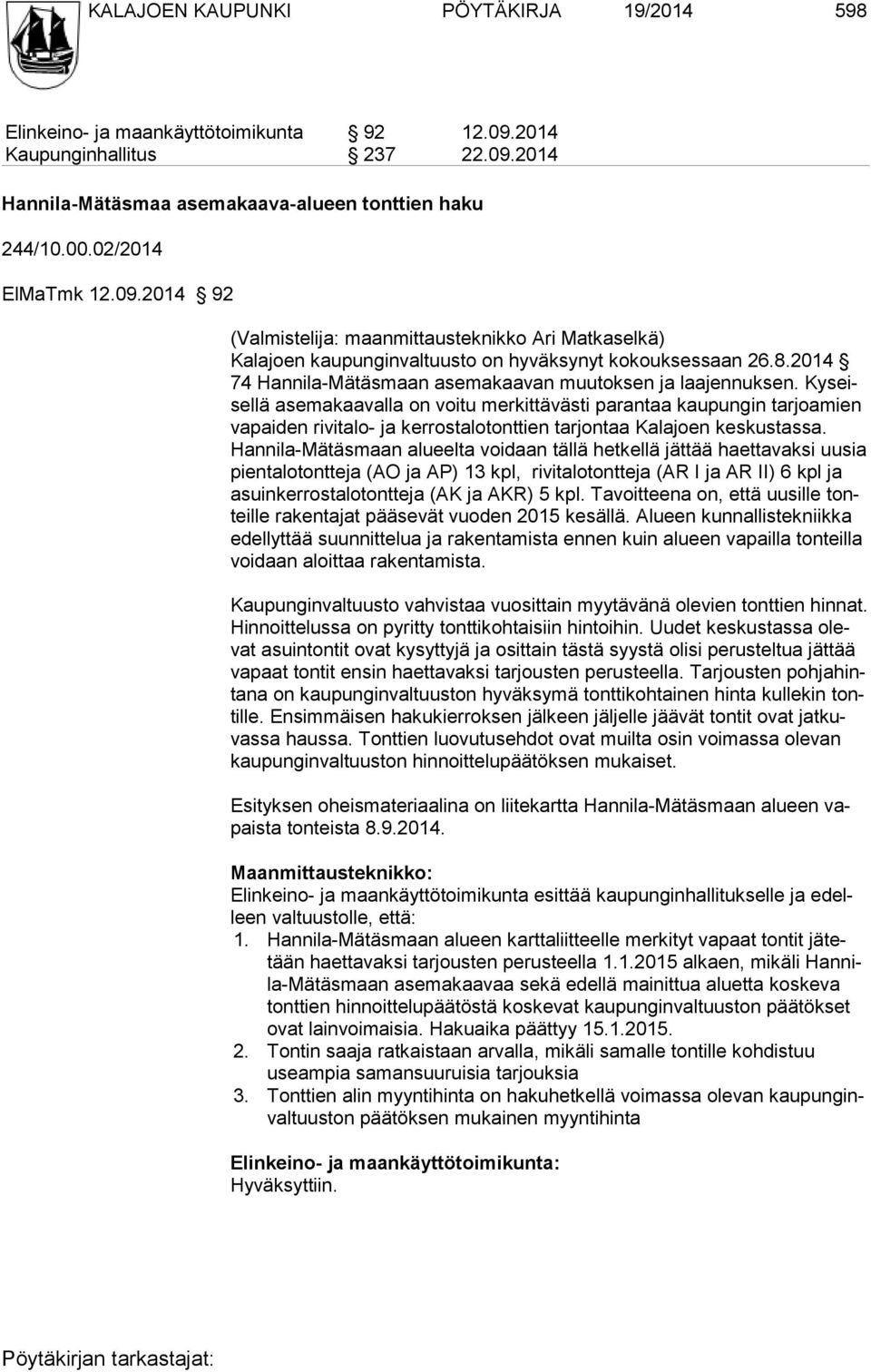 2014 74 Hannila-Mätäsmaan asemakaavan muutoksen ja laajennuksen.