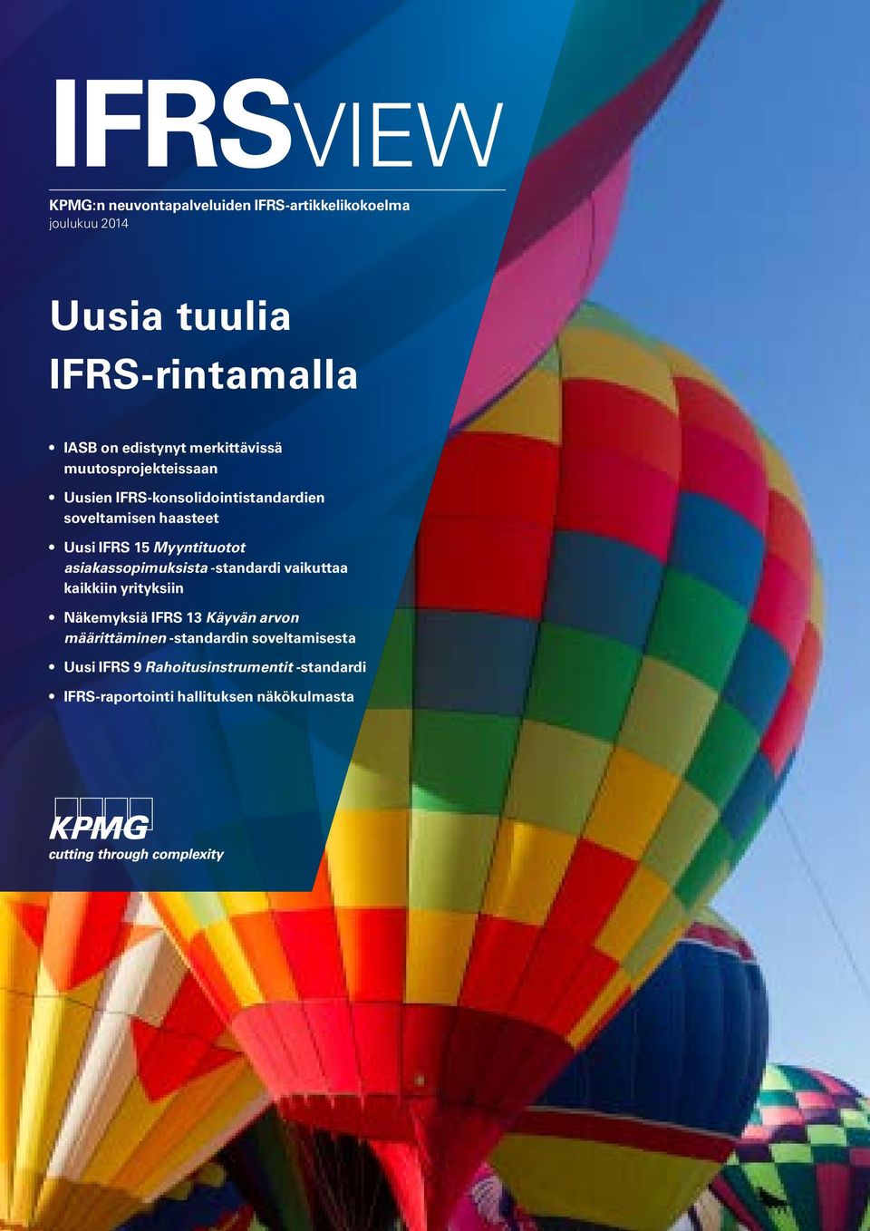 muutosprojekteissaan Uusien IFRS-konsolidointistandardien soveltamisen haasteet Also Uusi in this IFRS issue: 15 Myyntituotot asiakassopimuksista -standardi vaikuttaa Secondary headline number