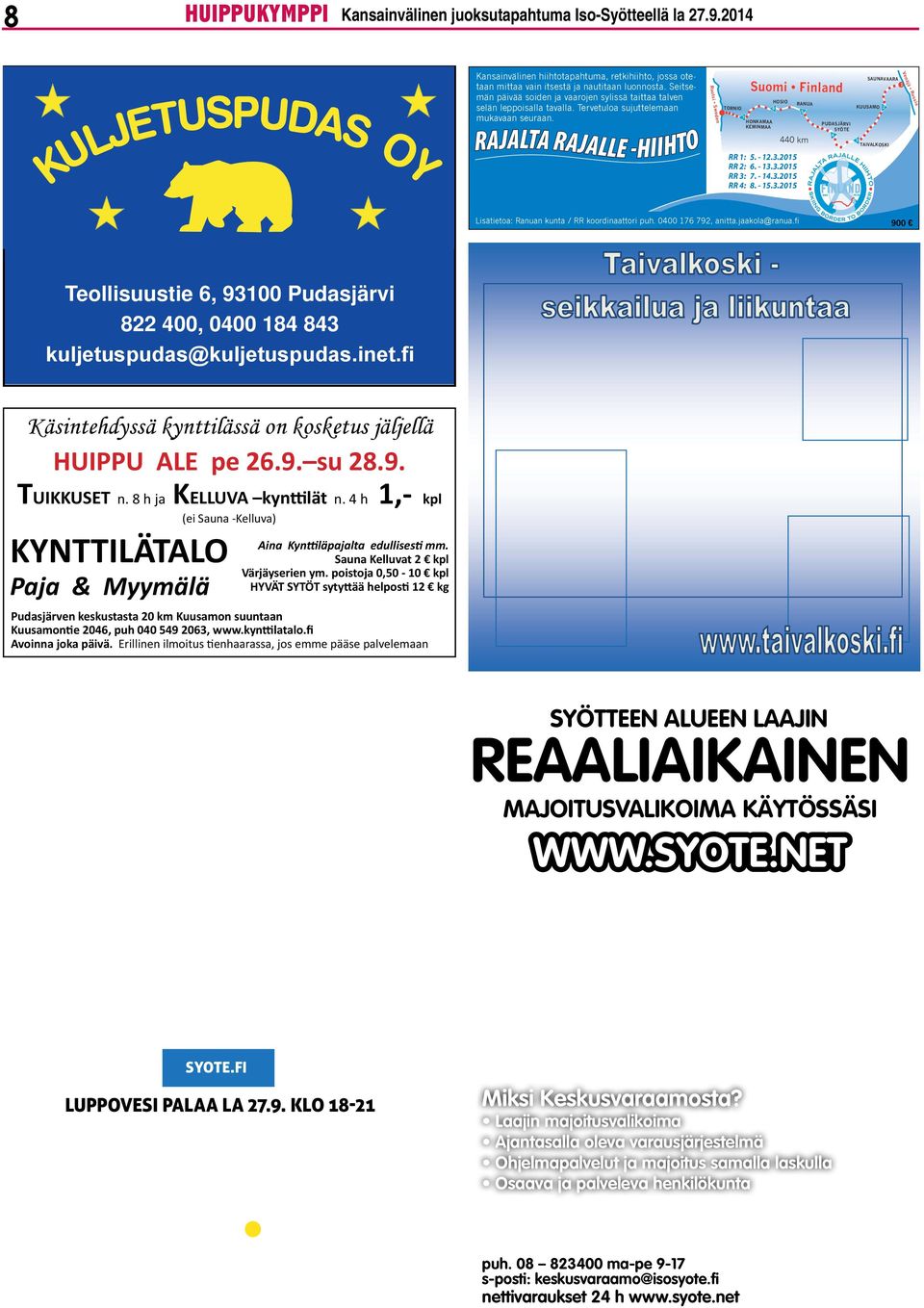 2014 nro 39 Kansainvälinen hiihtotapahtuma, retkihiihto, jossa otetaan mittaa vain itsestä ja nautitaan luonnosta. Seitsemän päivää soiden ja vaarojen sylissä taittaa talven selän leppoisalla tavalla.