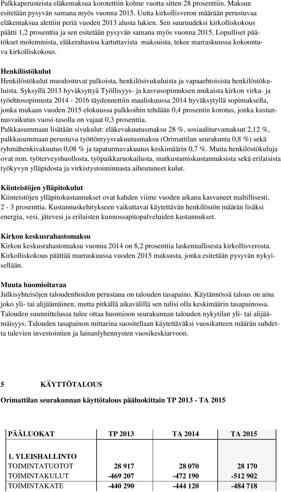 Lopulliset päätökset molemmista, eläkerahastoa kartuttavista maksuista, tekee marraskuussa kokoontuva kirkolliskokous.