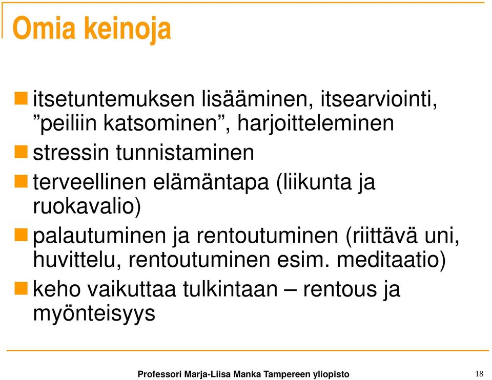 palautuminen ja rentoutuminen (riittävä uni, huvittelu, rentoutuminen esim.