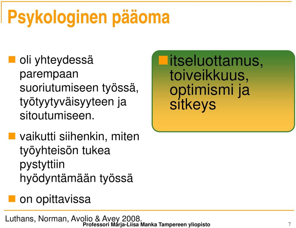 itseluottamus, toiveikkuus, optimismi ja sitkeys vaikutti siihenkin, miten