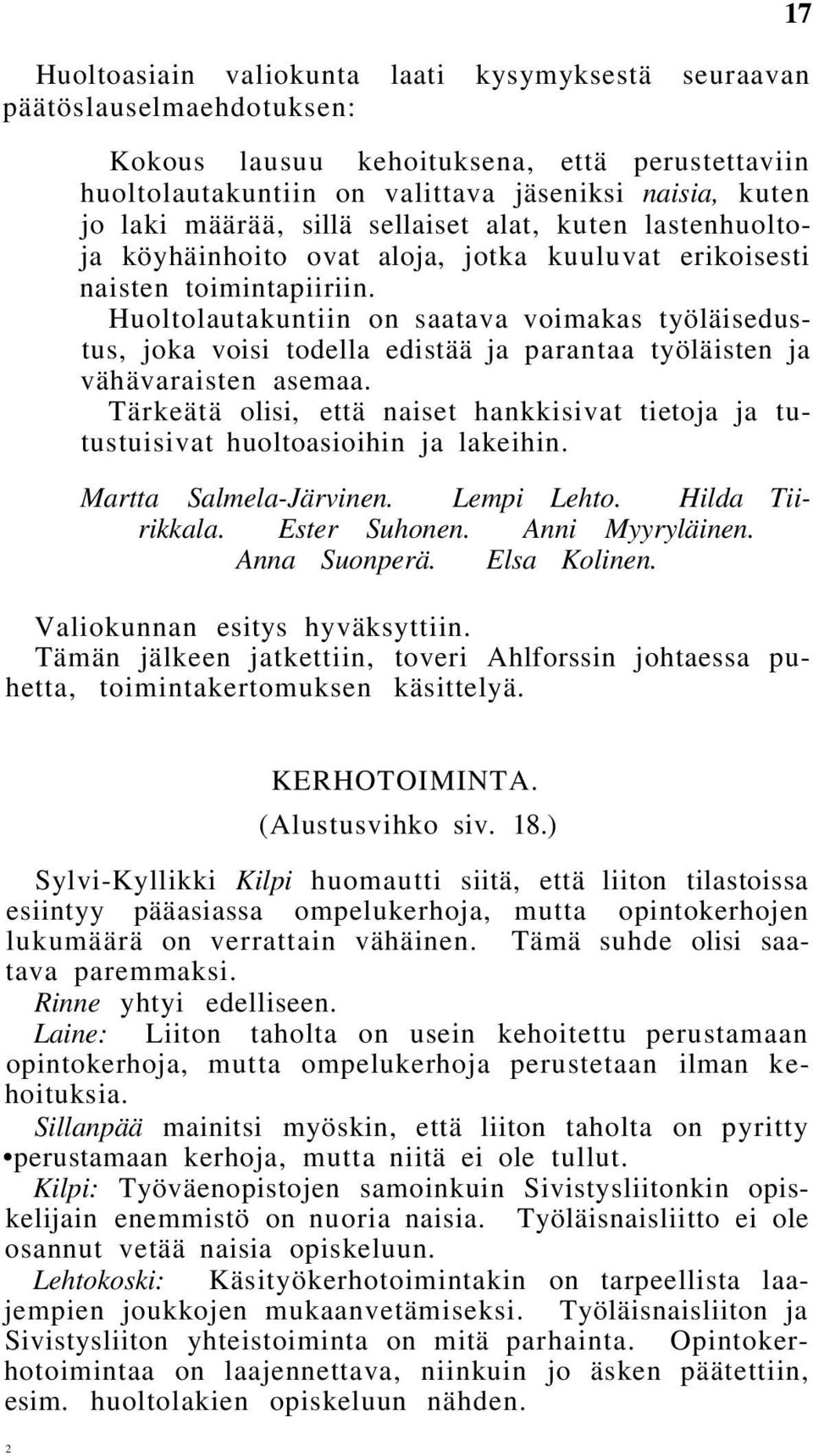 Huoltolautakuntiin on saatava voimakas työläisedustus, joka voisi todella edistää ja parantaa työläisten ja vähävaraisten asemaa.