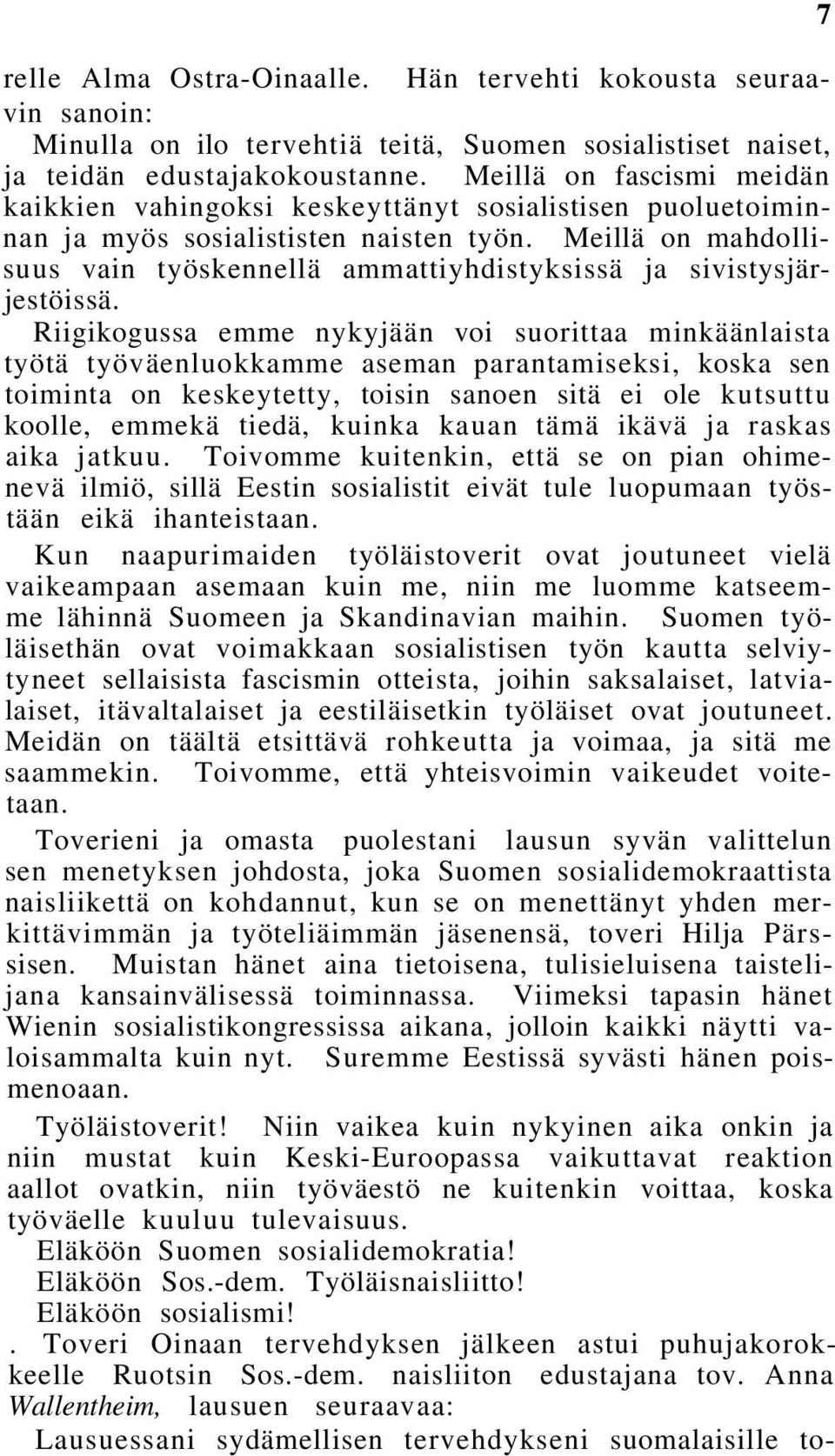 Meillä on mahdollisuus vain työskennellä ammattiyhdistyksissä ja sivistysjärjestöissä.