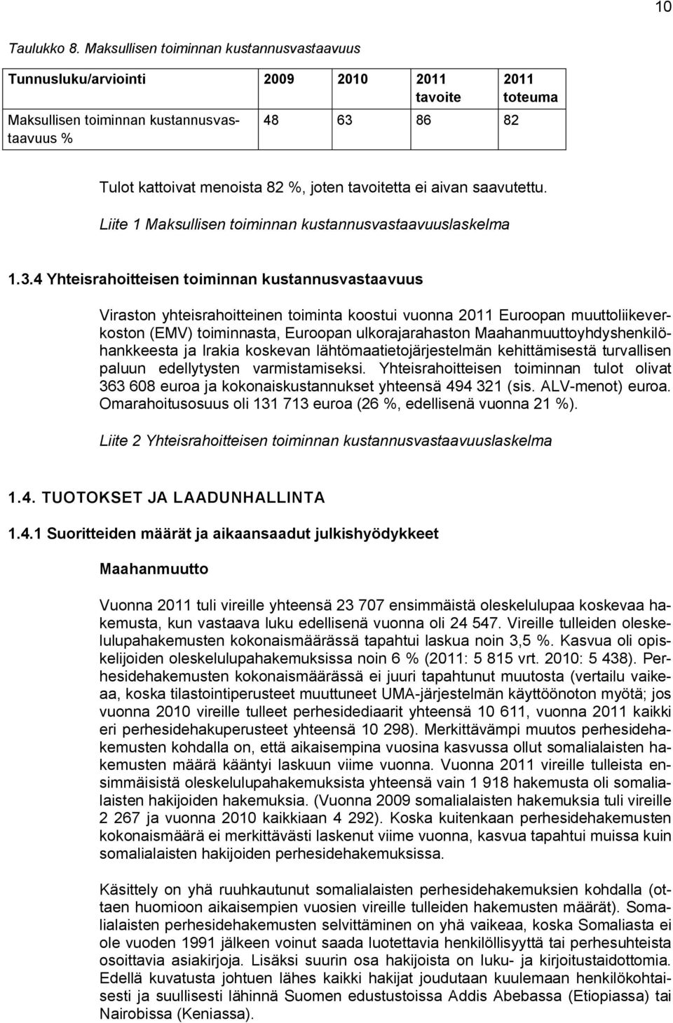 tavoitetta ei aivan saavutettu. Liite 1 Maksullisen toiminnan kustannusvastaavuuslaskelma 1.3.