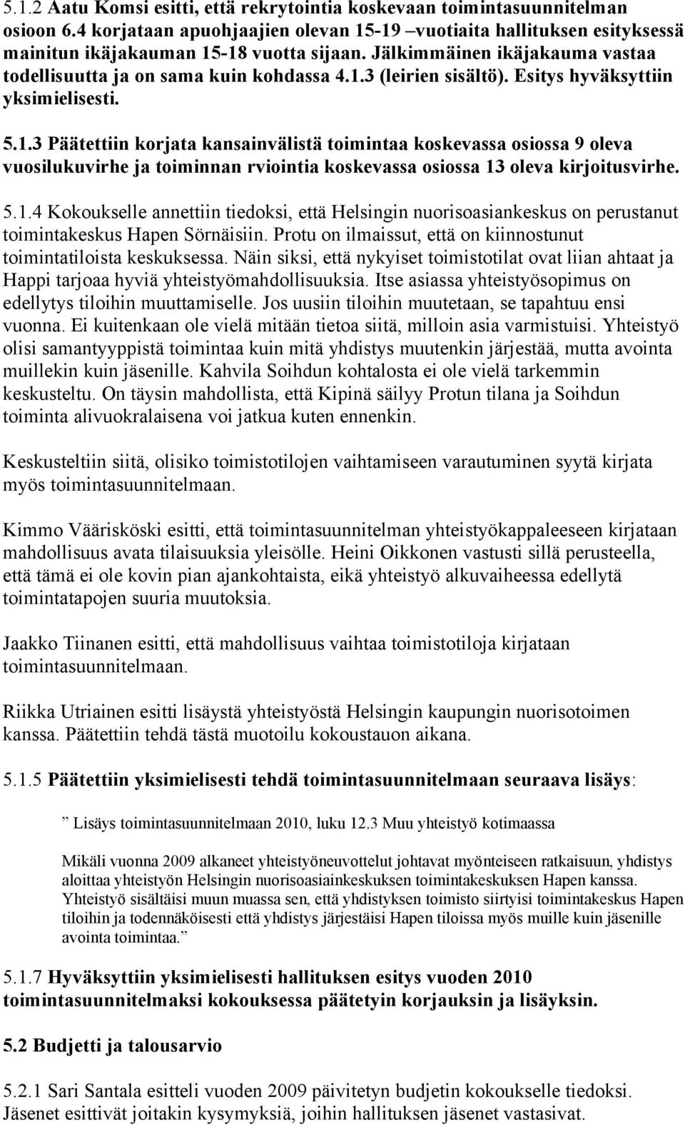 3 (leirien sisältö). Esitys hyväksyttiin yksimielisesti. 5.1.