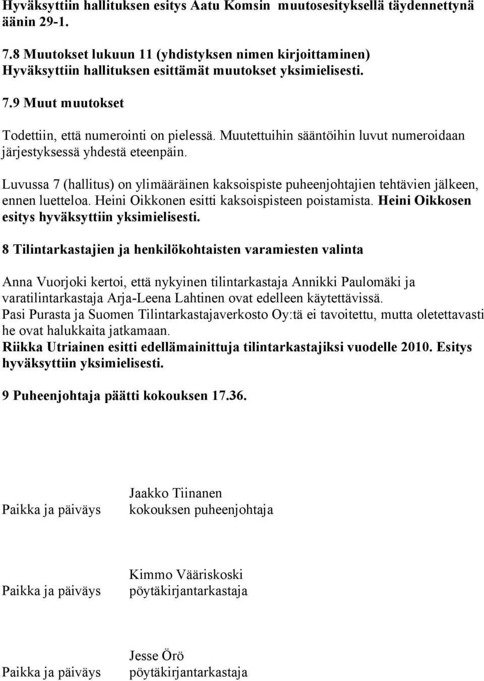 Muutettuihin sääntöihin luvut numeroidaan järjestyksessä yhdestä eteenpäin. Luvussa 7 (hallitus) on ylimääräinen kaksoispiste puheenjohtajien tehtävien jälkeen, ennen luetteloa.