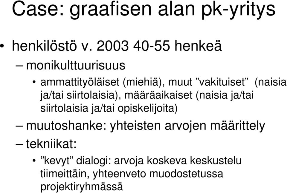 ja/tai siirtolaisia), määräaikaiset (naisia ja/tai siirtolaisia ja/tai opiskelijoita)