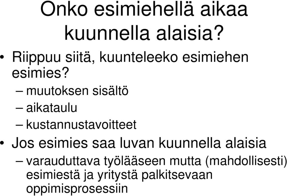 muutoksen sisältö aikataulu kustannustavoitteet Jos esimies saa