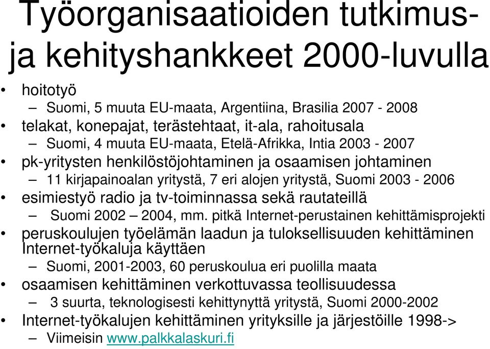 tv-toiminnassa sekä rautateillä Suomi 2002 2004, mm.