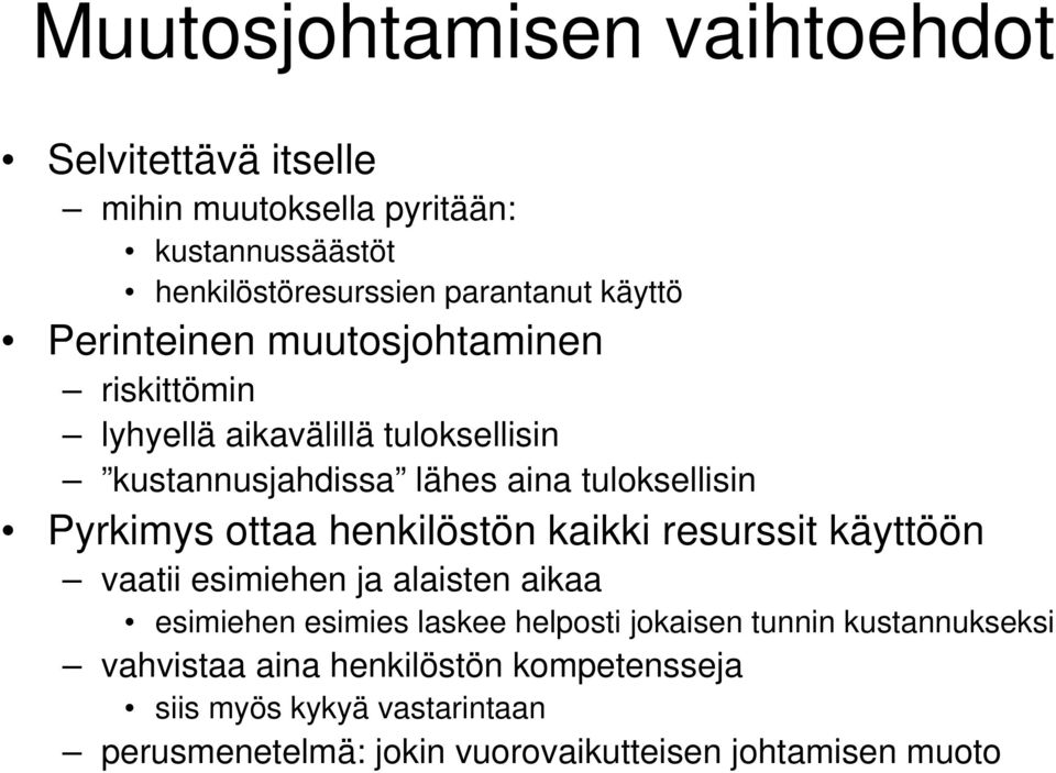 Pyrkimys ottaa henkilöstön kaikki resurssit käyttöön vaatii esimiehen ja alaisten aikaa esimiehen esimies laskee helposti jokaisen