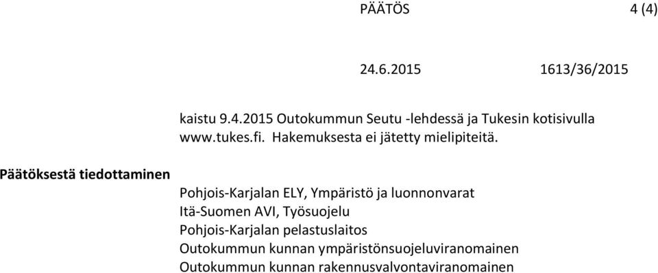 Päätöksestä tiedottaminen Pohjois-Karjalan ELY, Ympäristö ja luonnonvarat Itä-Suomen AVI,
