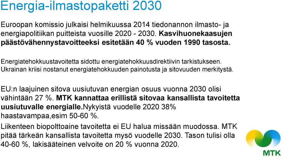 Ukrainan kriisi nostanut energiatehokkuuden painotusta ja sitovuuden merkitystä. EU:n laajuinen sitova uusiutuvan energian osuus vuonna 2030 olisi vähintään 27 %.