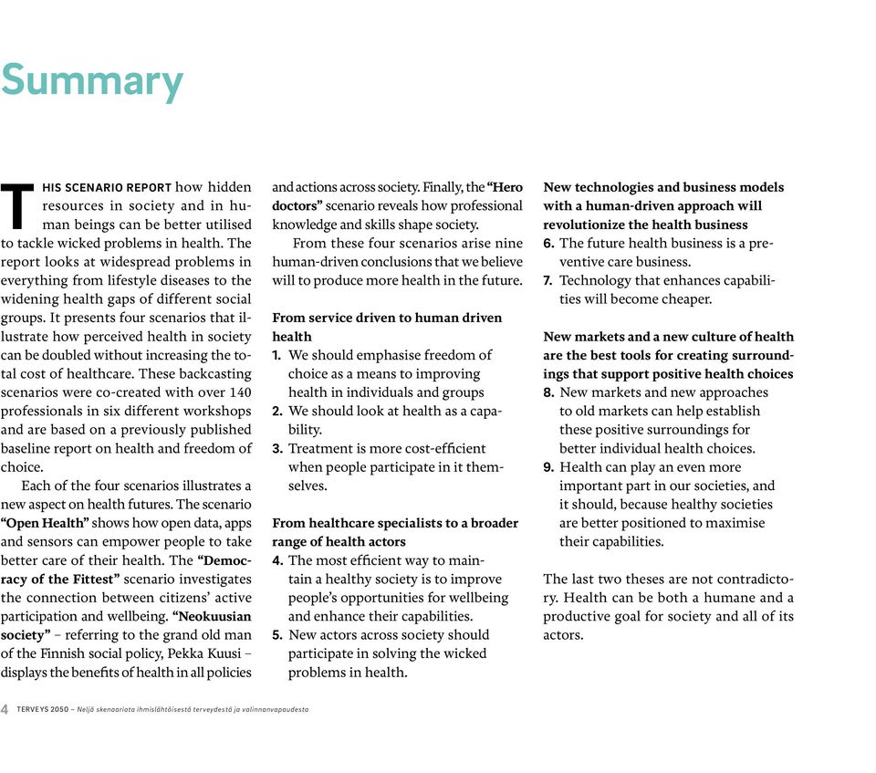 It presents four scenarios that illustrate how perceived health in society can be doubled without increasing the total cost of healthcare.