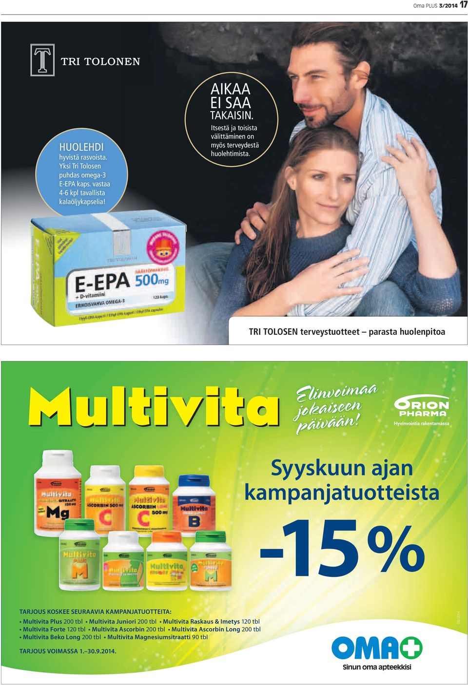 Syyskuun ajan kampanjatuotteista -15% TARJOUS KOSKEE SEURAAVIA KAMPANJATUOTTEITA: Multivita Plus 200 tbl Multivita Juniori 200 tbl Multivita Raskaus & Imetys 120