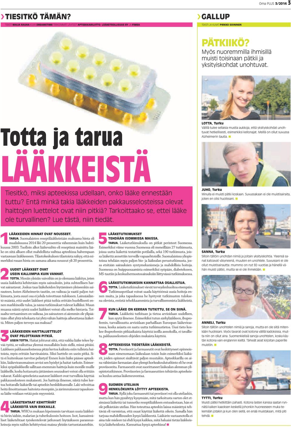 Entä minkä takia lääkkeiden pakkausselosteissa olevat haittojen luettelot ovat niin pitkiä? Tarkoittaako se, ettei lääke ole turvallinen? Lue tästä, niin tiedät.