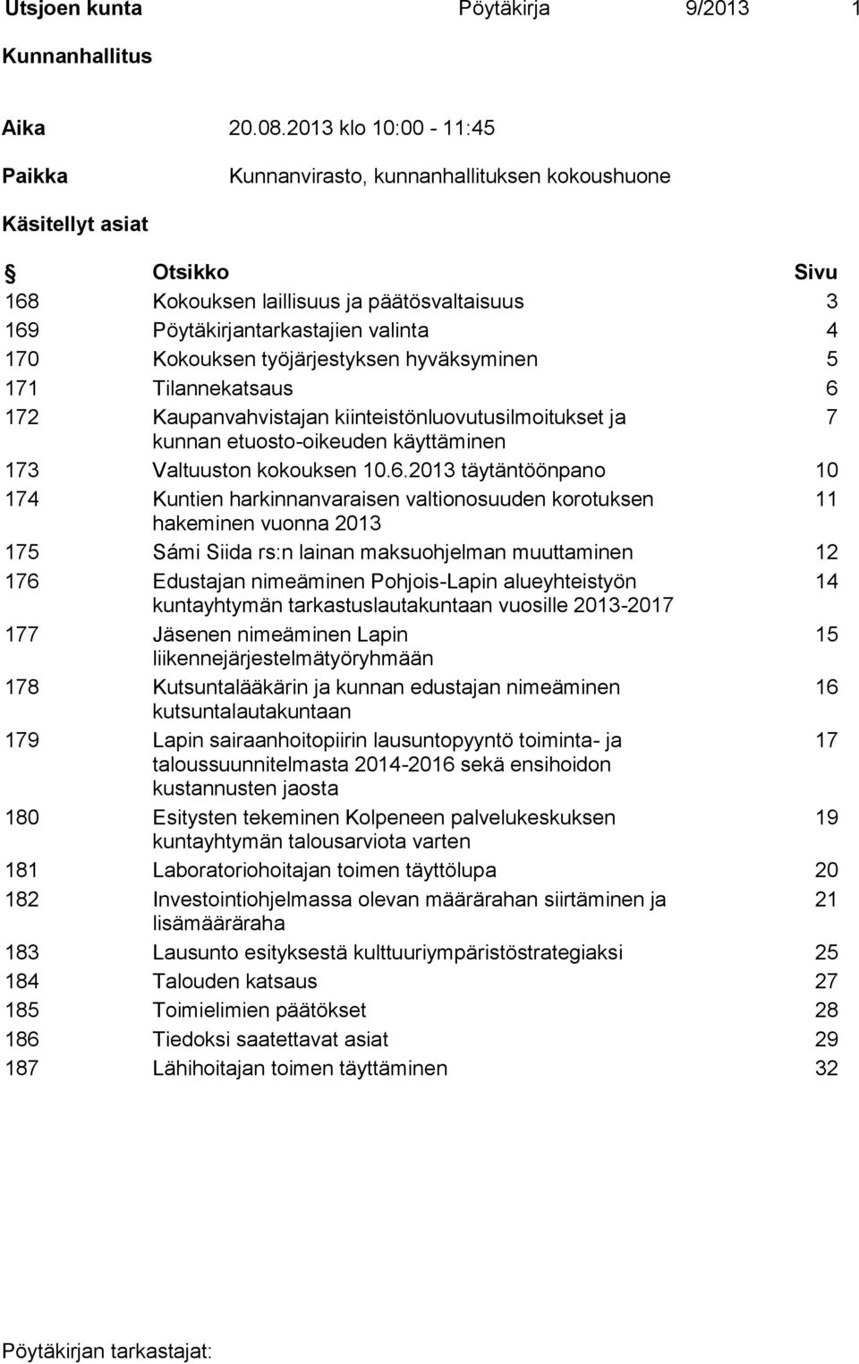 Kokouksen työjärjestyksen hyväksyminen 5 171 Tilannekatsaus 6 