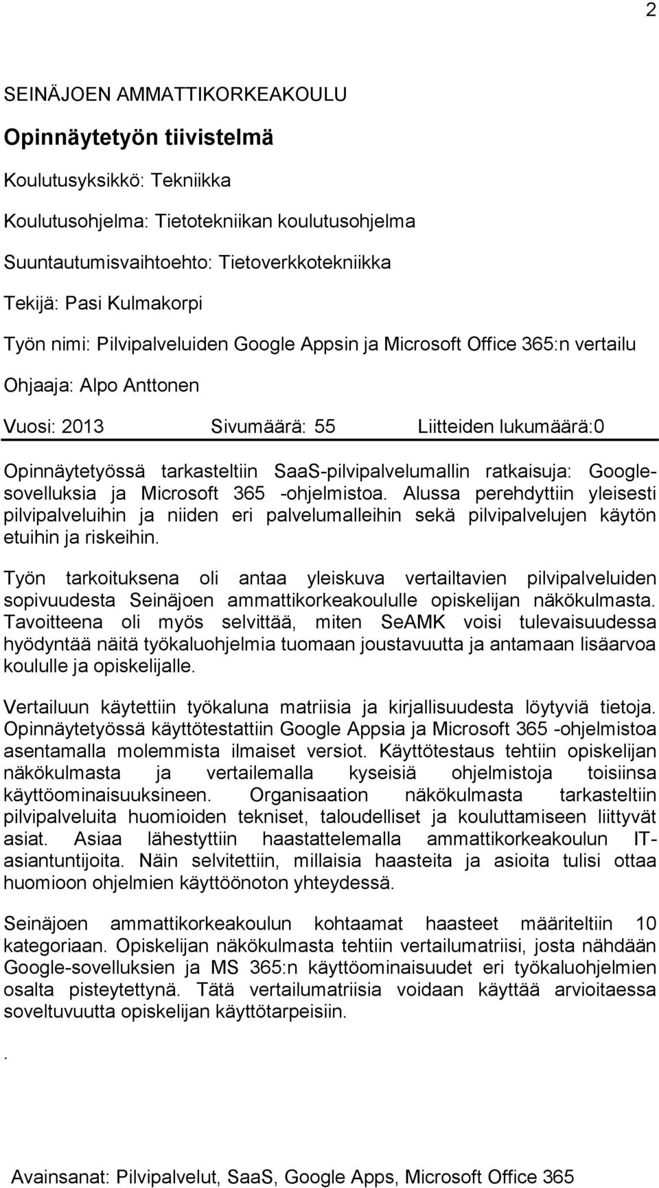 SaaS-pilvipalvelumallin ratkaisuja: Googlesovelluksia ja Microsoft 365 -ohjelmistoa.