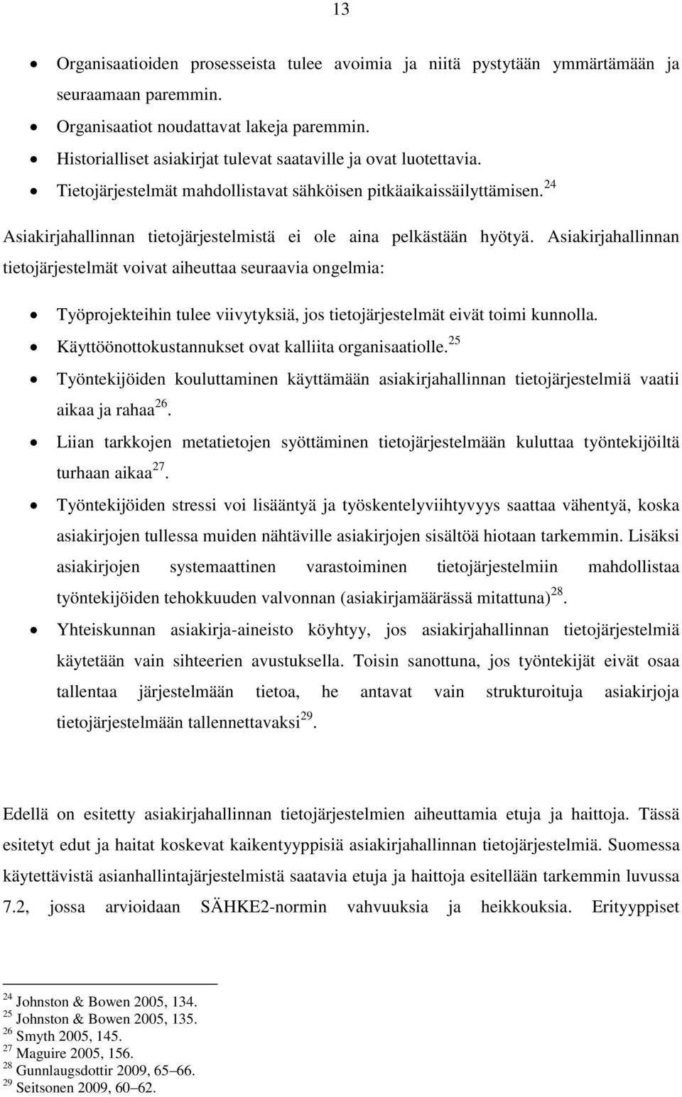 24 Asiakirjahallinnan tietojärjestelmistä ei ole aina pelkästään hyötyä.