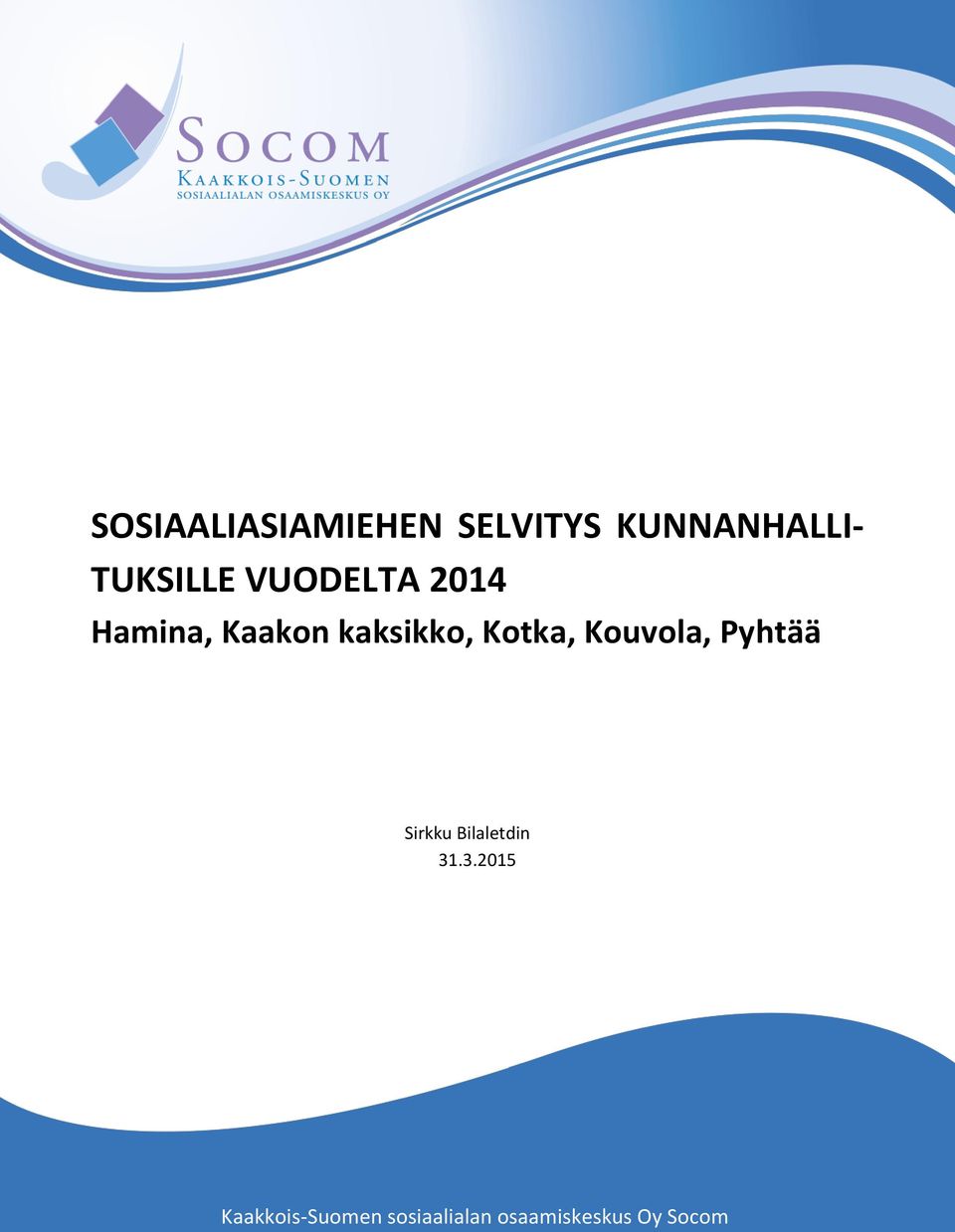 Kotka, Kouvola, Pyhtää Sirkku Bilaletdin 31