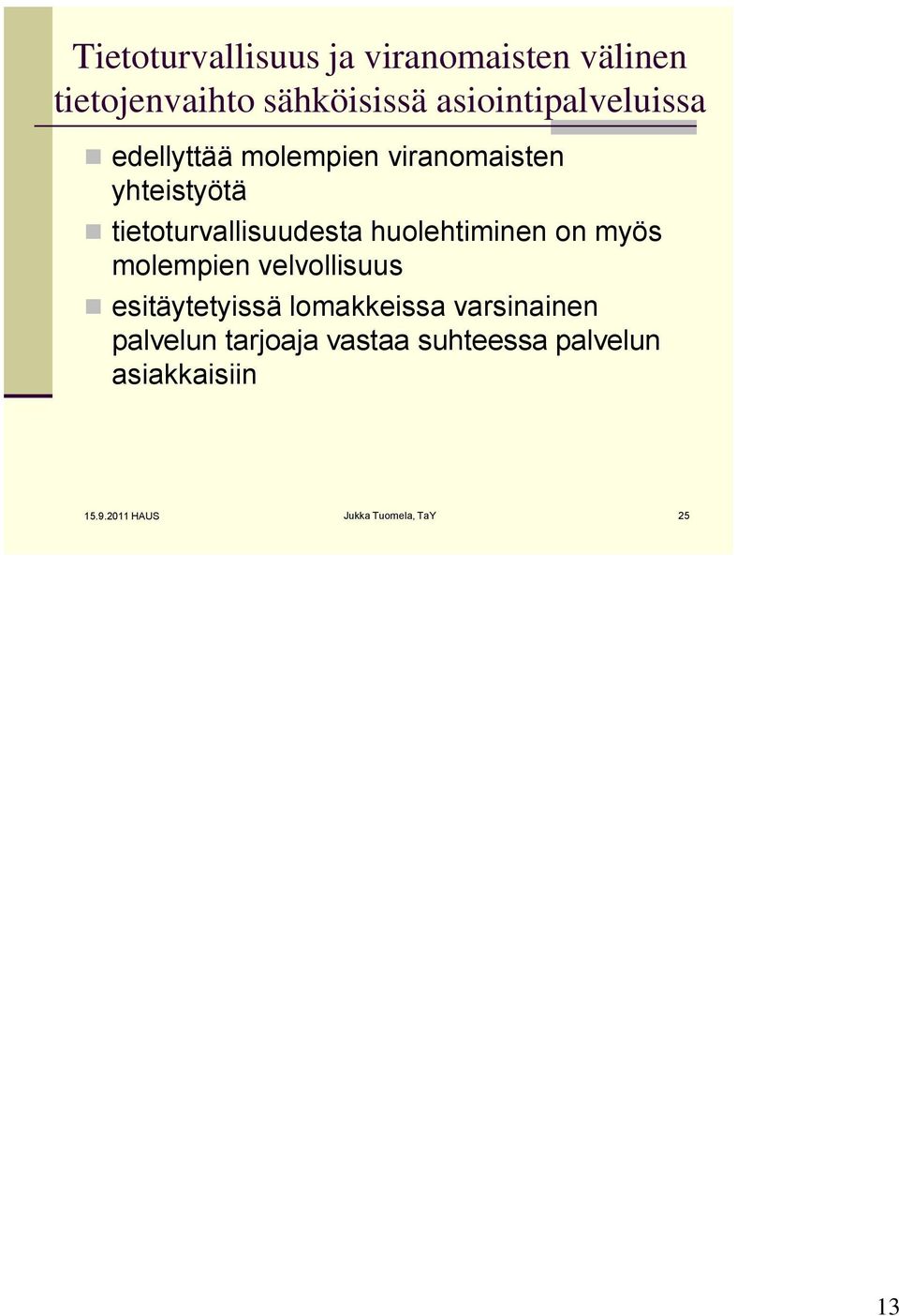 tietoturvallisuudesta huolehtiminen on myös molempien velvollisuus esitäytetyissä