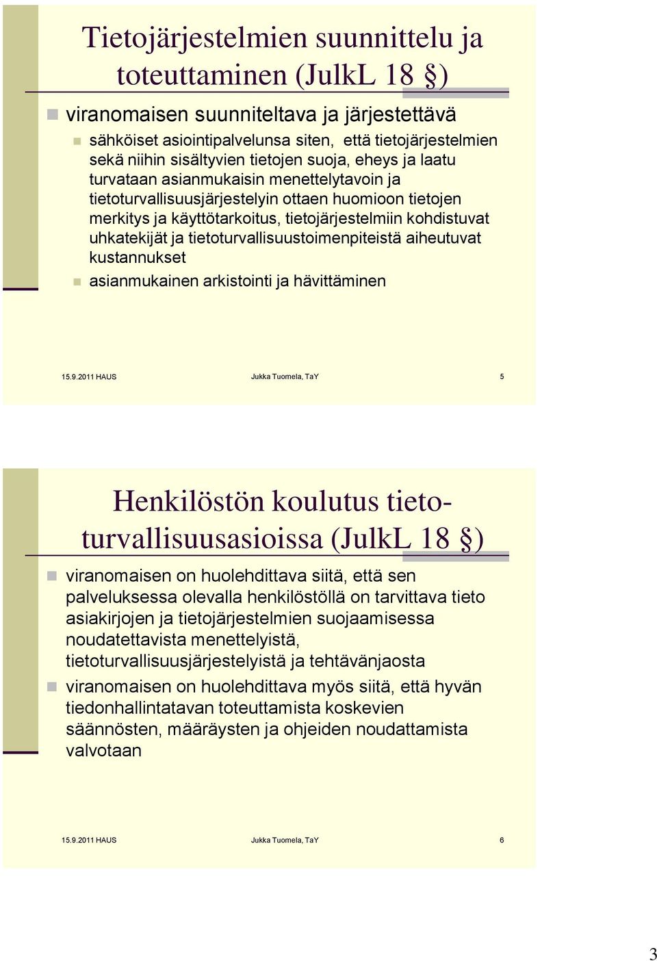 tietoturvallisuustoimenpiteistä aiheutuvat kustannukset asianmukainen arkistointi ja hävittäminen 15.9.