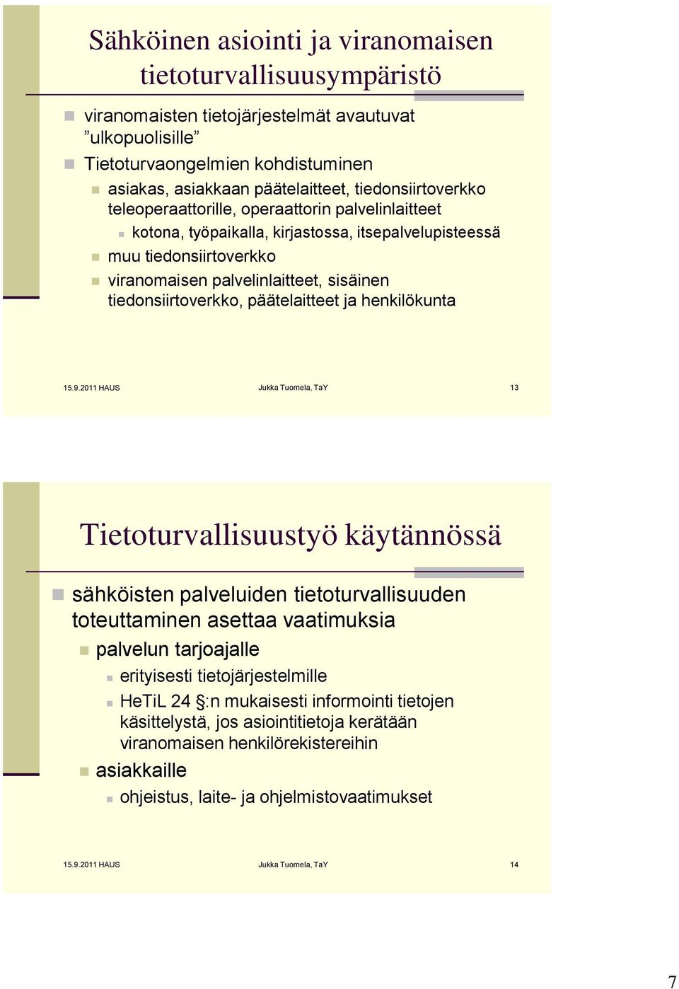 tiedonsiirtoverkko, päätelaitteet ja henkilökunta 15.9.