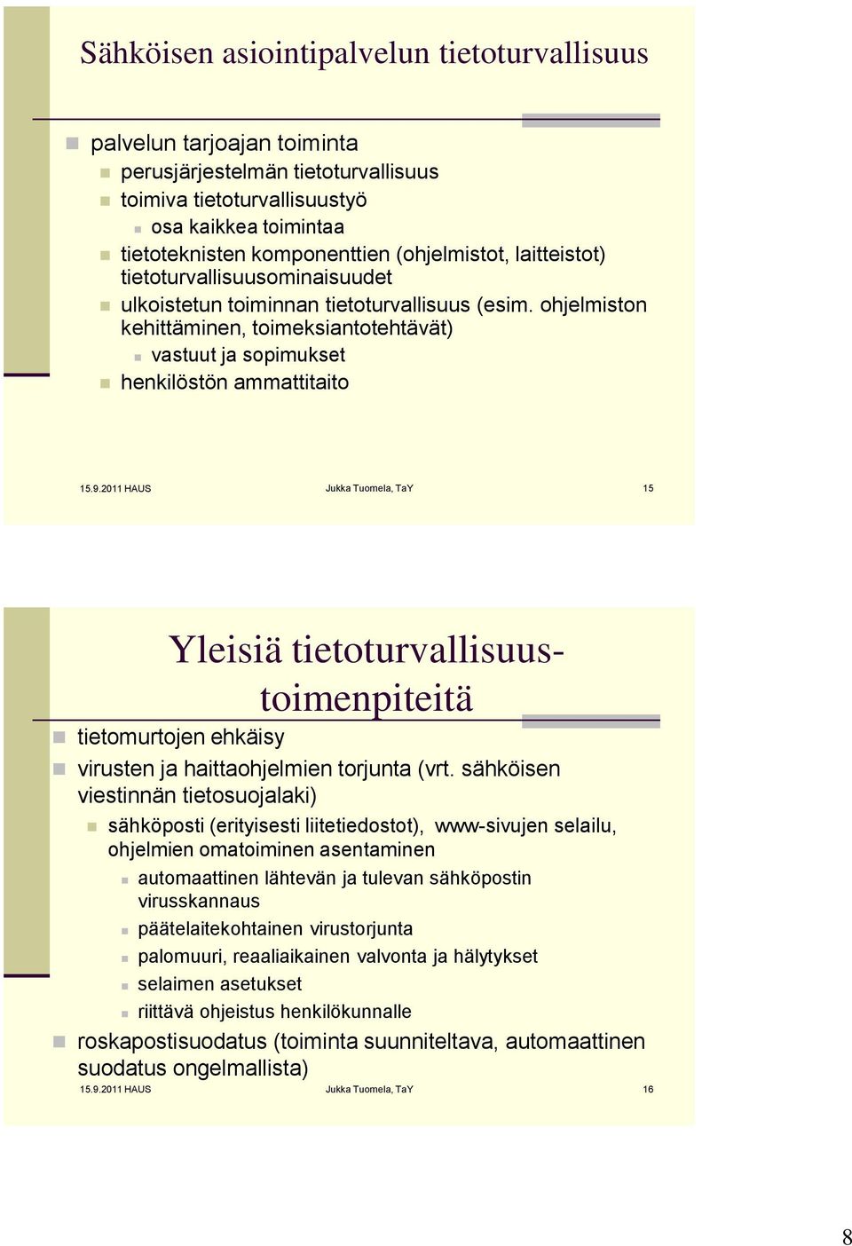 ohjelmiston kehittäminen, toimeksiantotehtävät) vastuut ja sopimukset henkilöstön ammattitaito 15.9.