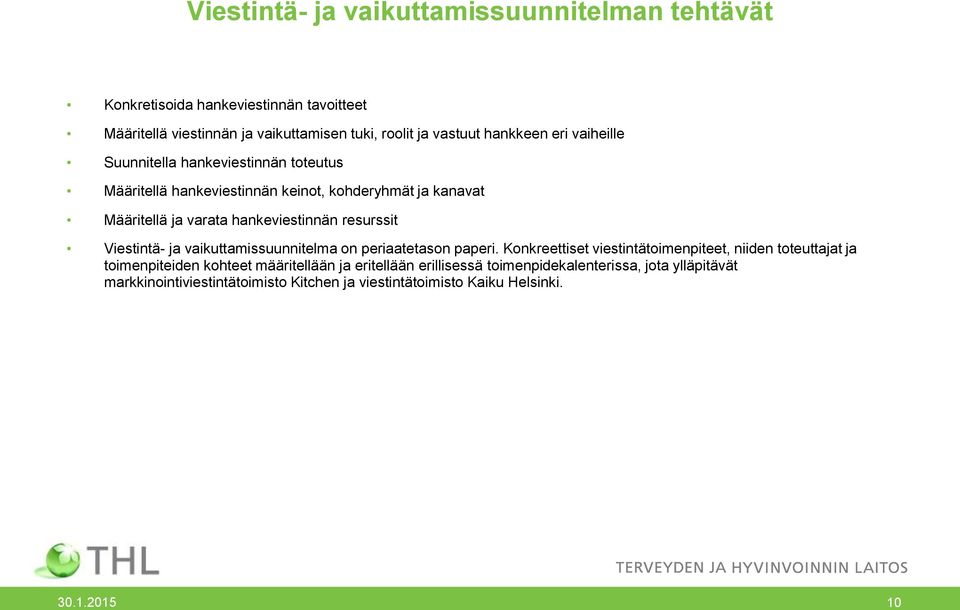 resurssit Viestintä- ja vaikuttamissuunnitelma on periaatetason paperi.